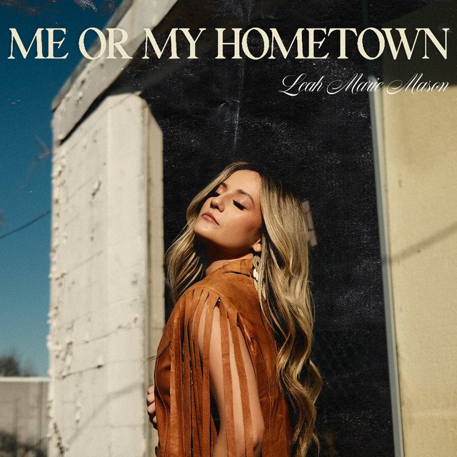 Leah Marie Mason - “Me Or My Hometown”.jpeg
