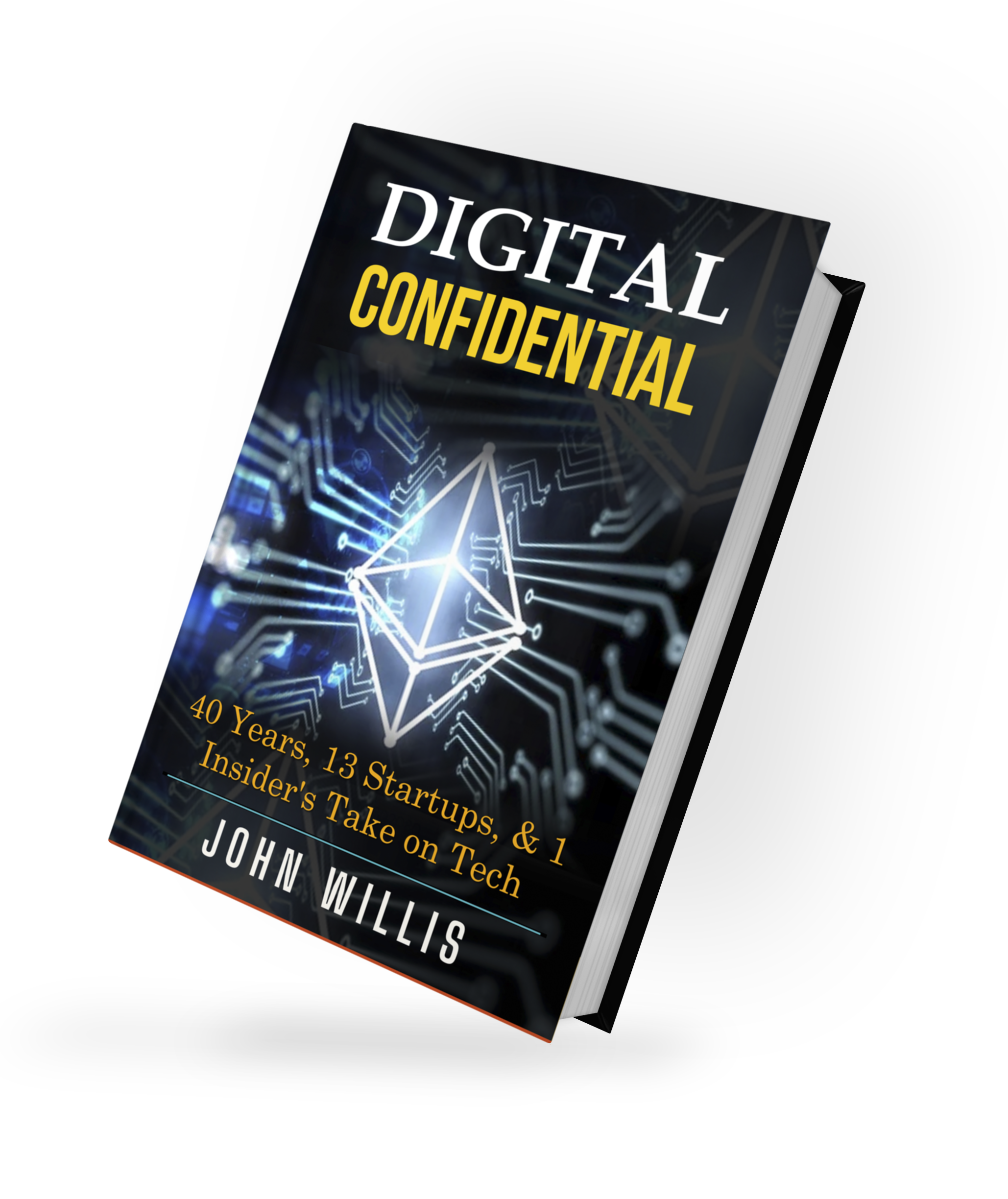 Book titled 'Digital Confidential' by John Willis, with a subtitle about 40 years and 13 startups, on a digital circuit background.
