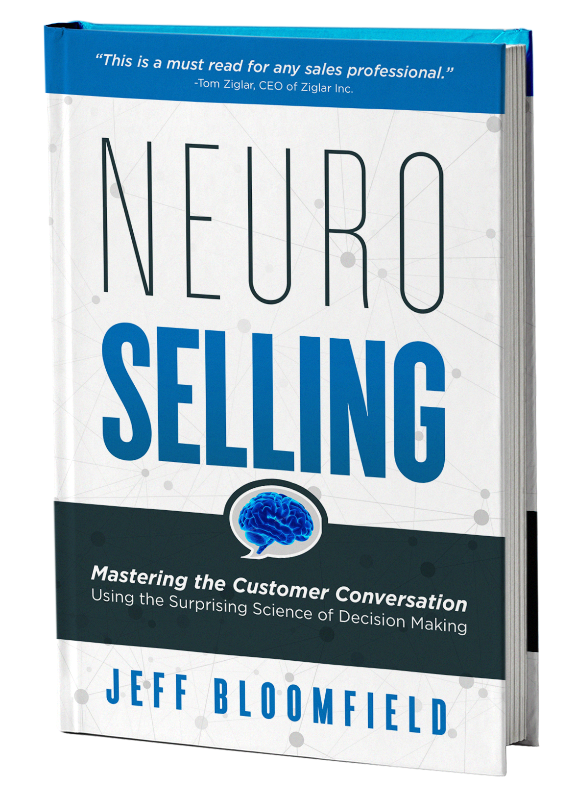 Cover of the book titled "Neuro Selling" by Jeff Bloomfield, featuring a brain graphic and a quote from Tom Ziglar, with the subtitle "Mastering the Customer Conversation" and the tagline "Using the Surprising Science of Decision Making."