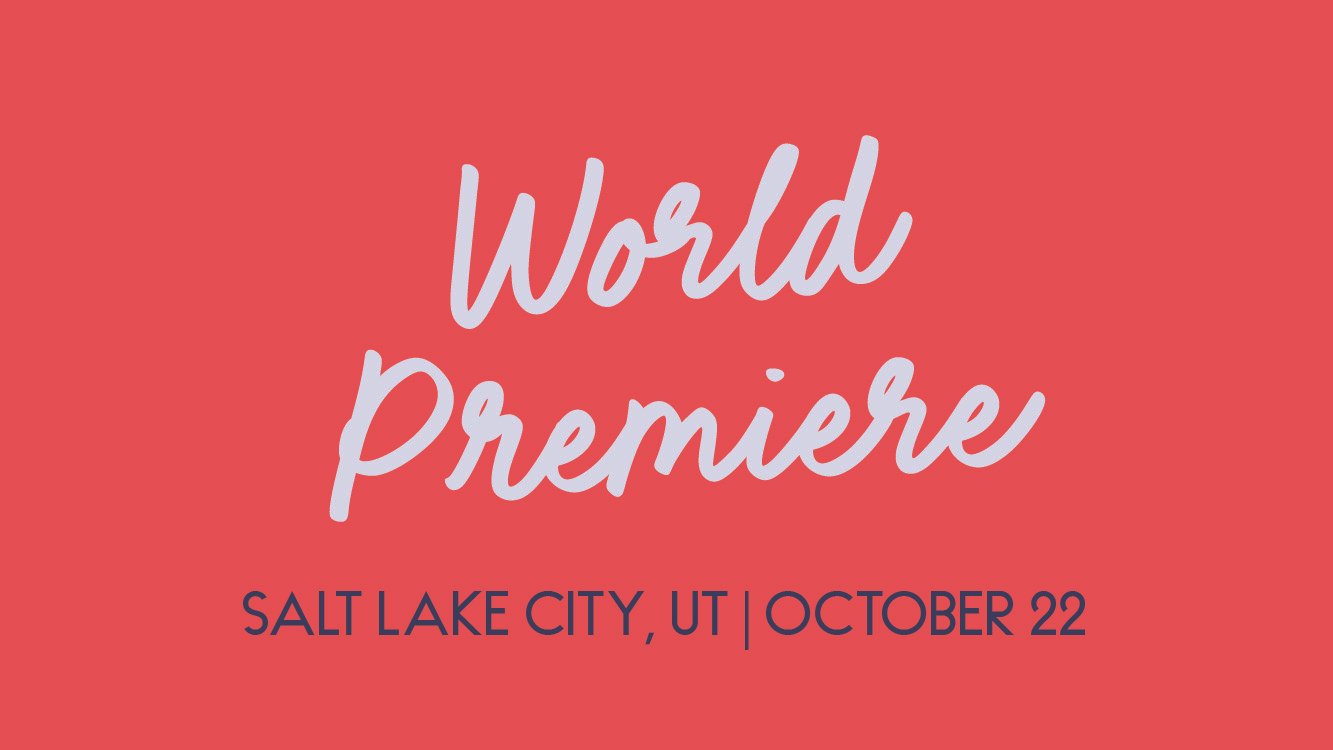 World Premiere in Salt Lake City, UT