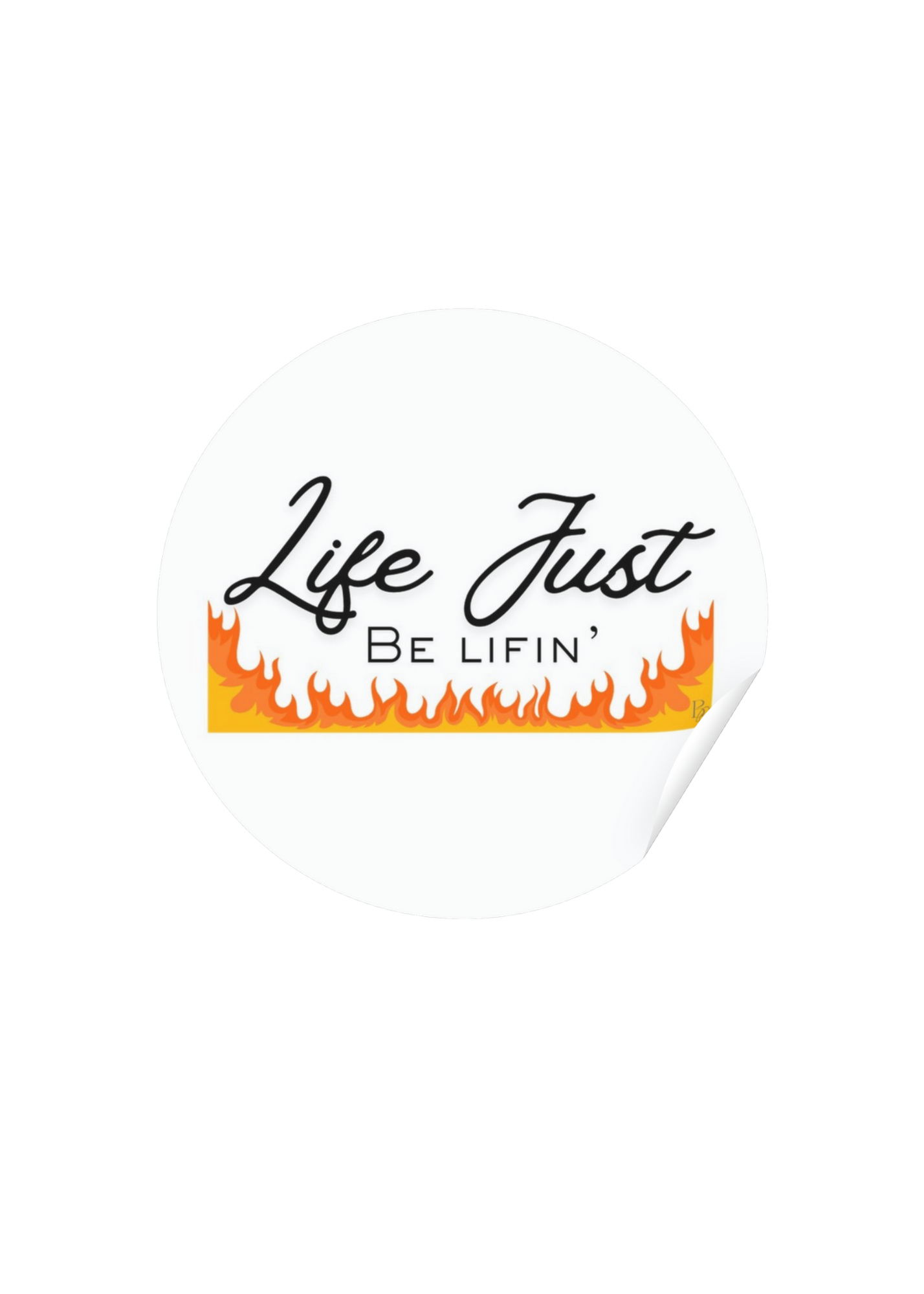 Life Just Be Lifin' Sticker