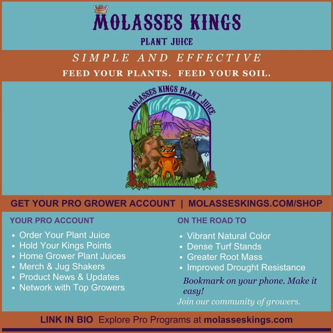 Get your Pro Grower account on molasseskings.com/shop today! 

Order your Plant Juice. 
Hold your Kings Points. 
Home Grower Plant Juices. 
Merch. 
Jug Shakers. 
Product News and Updates. Newsletters and Technical Articles. 

Network with Top Growers