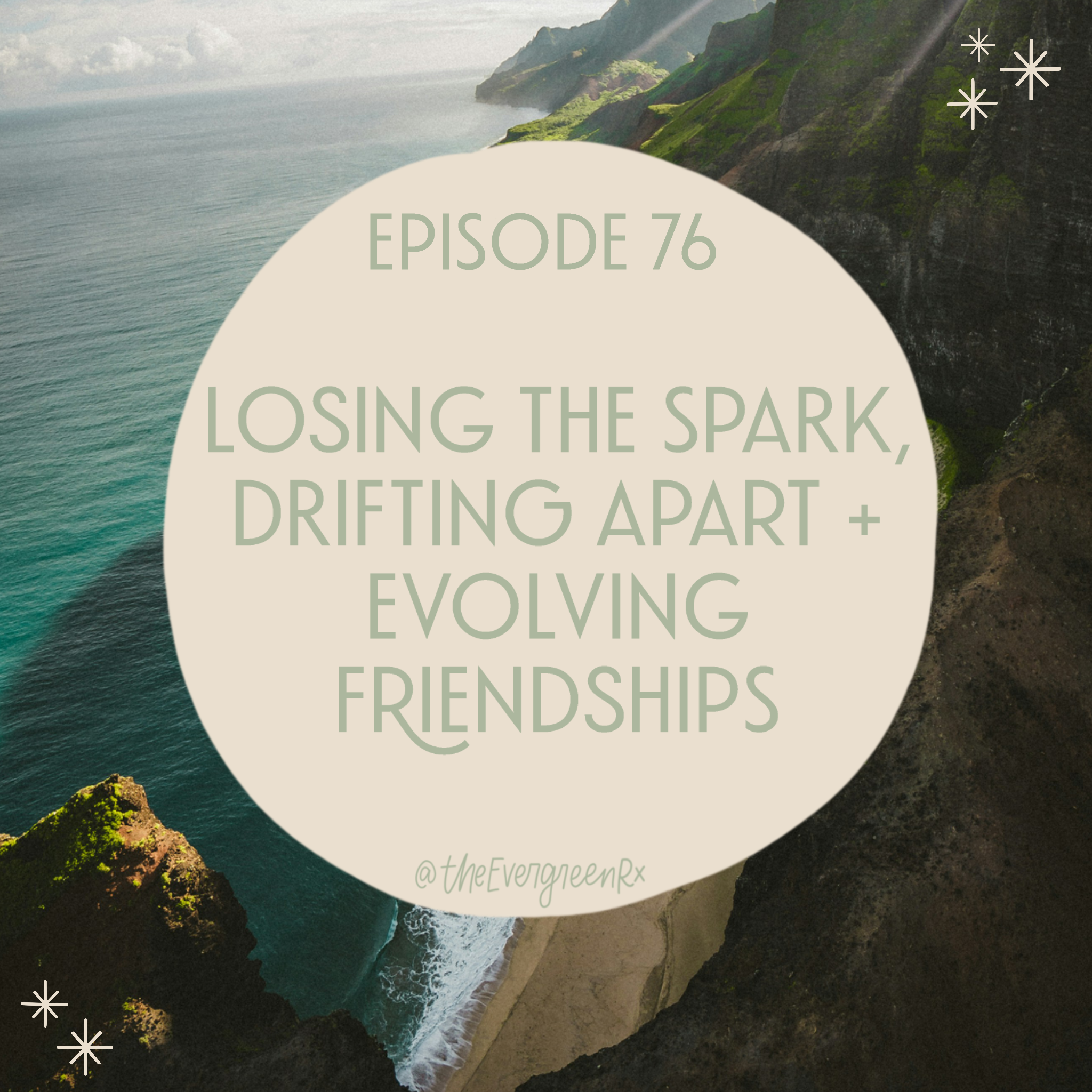 No. 76  Losing the spark, drifting apart + evolving friendships