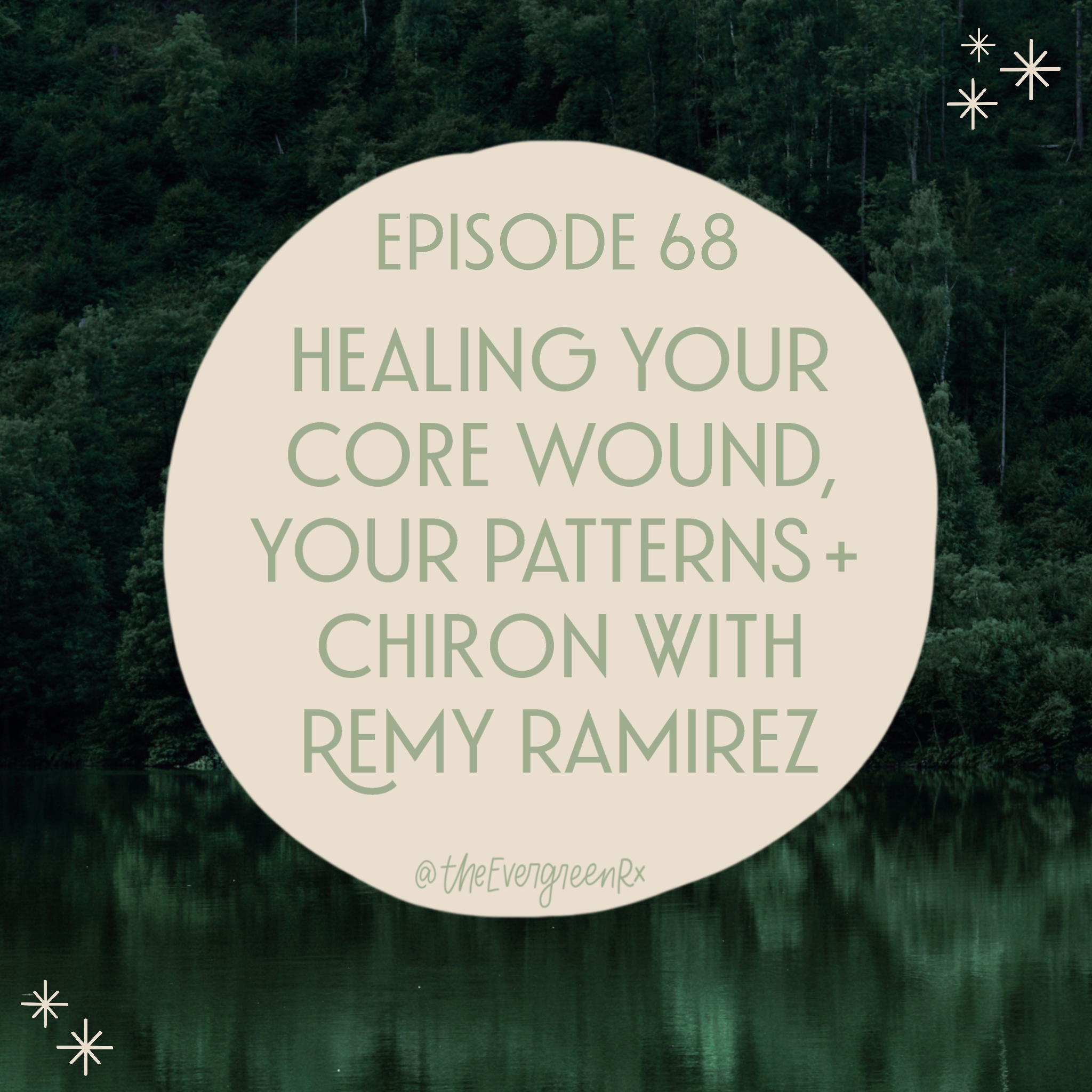 Ep 68  Healing your core wound, your patterns + Chiron with Remy Ramirez