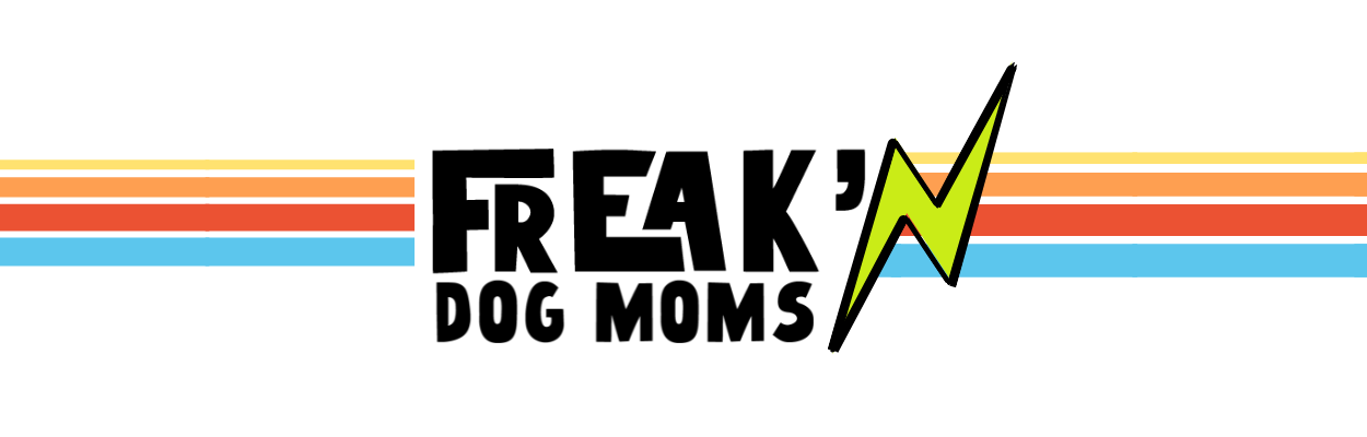 Freak&#39;n Dog Moms