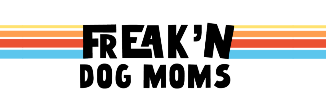Freak&#39;n Dog Moms