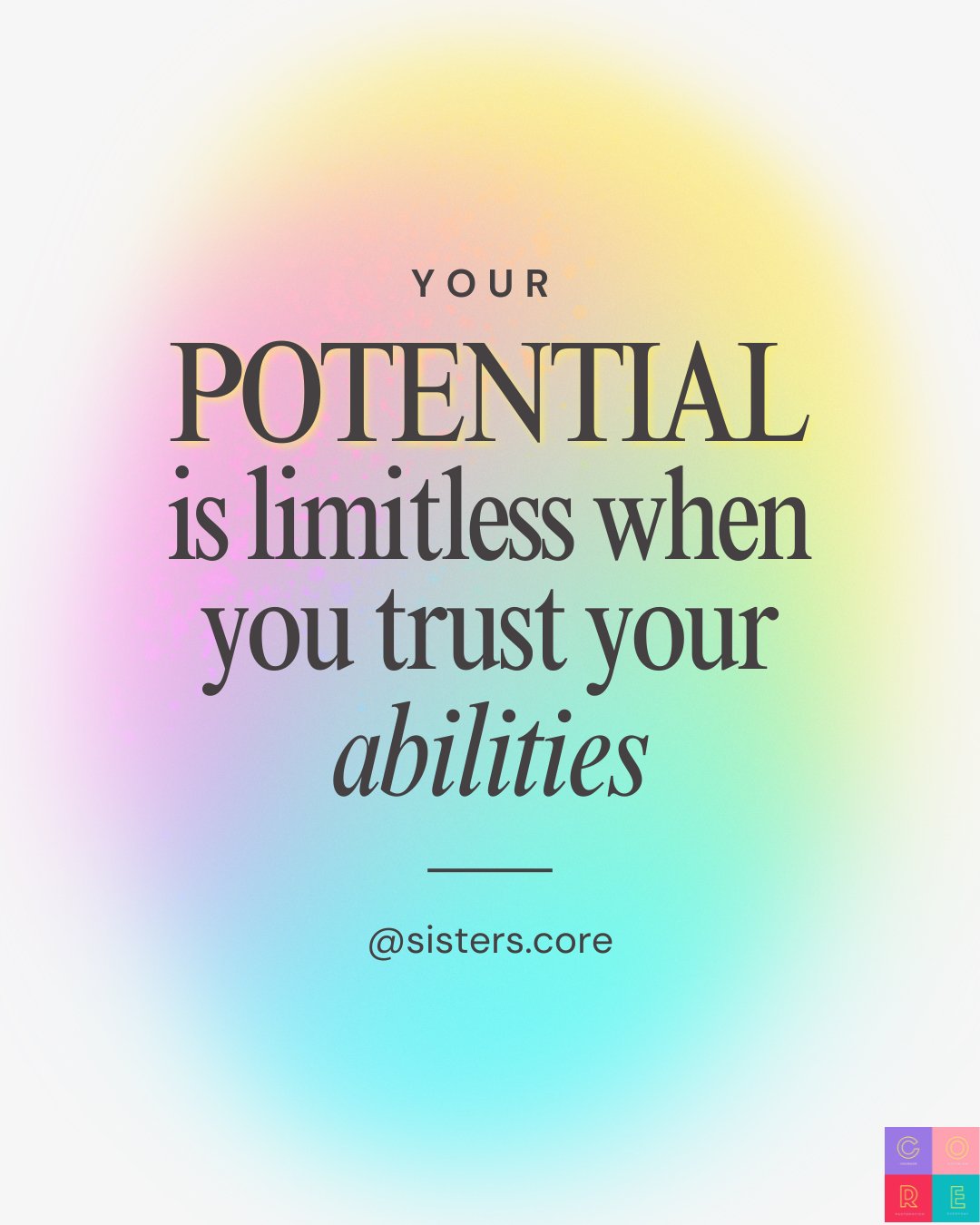 Your potential is limitless when you trust your abilities.

Each of us has been uniquely gifted&mdash;not just for our own success, but to make a difference in the lives of others. 

When we embrace our God-given strengths and walk in confidence, we 