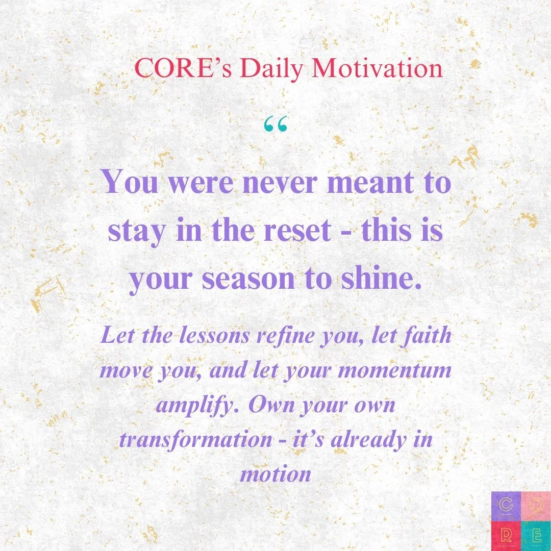 CORE Sisters, this month we&rsquo;re have been embracing powerful forward motion. 

We&rsquo;re not just coming out of a reset&mdash;we&rsquo;re stepping boldly into transformation. 🙌🏽

This season is about momentum. About remembering the challenge