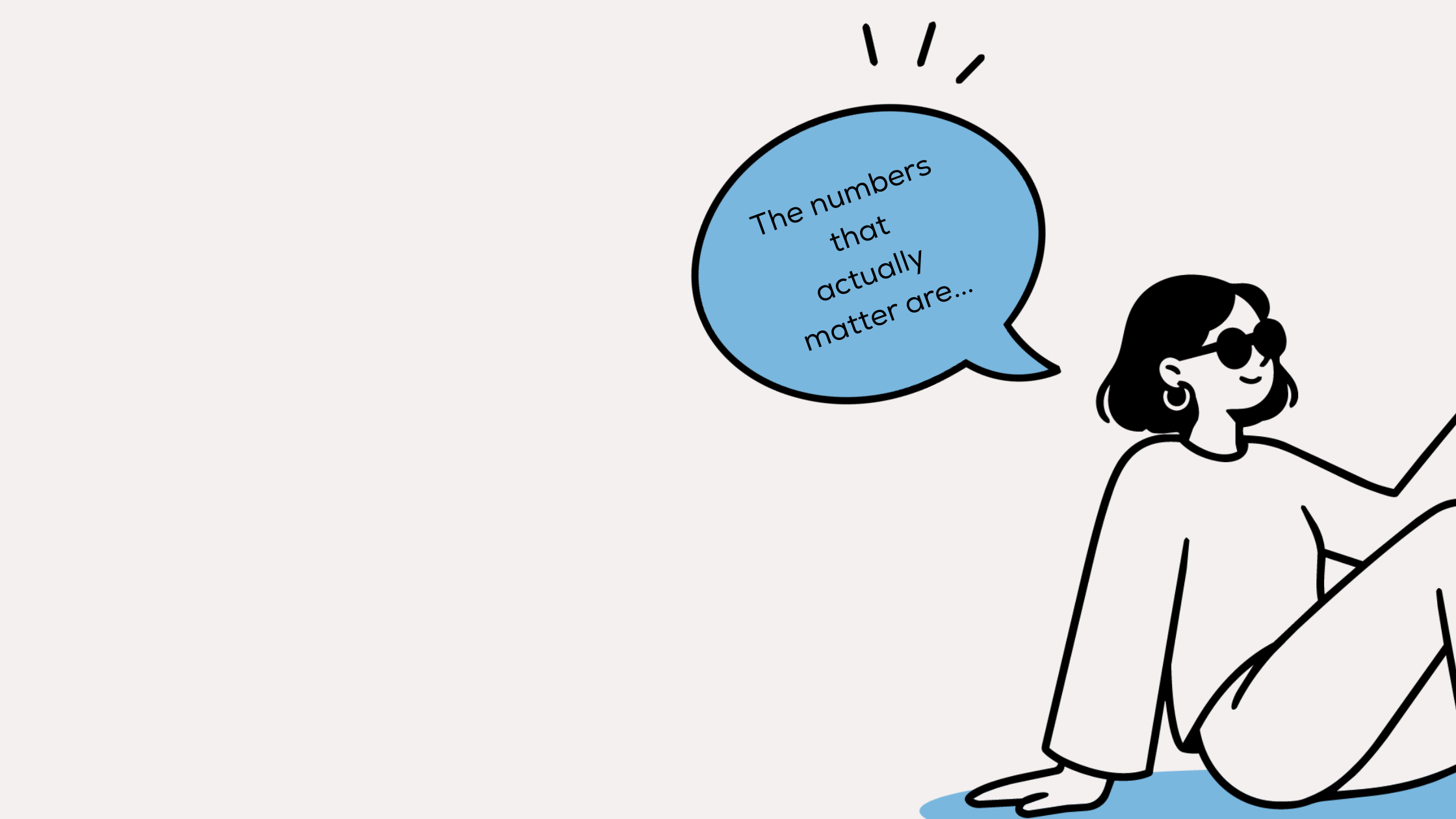 What numbers are actually useful for your business?