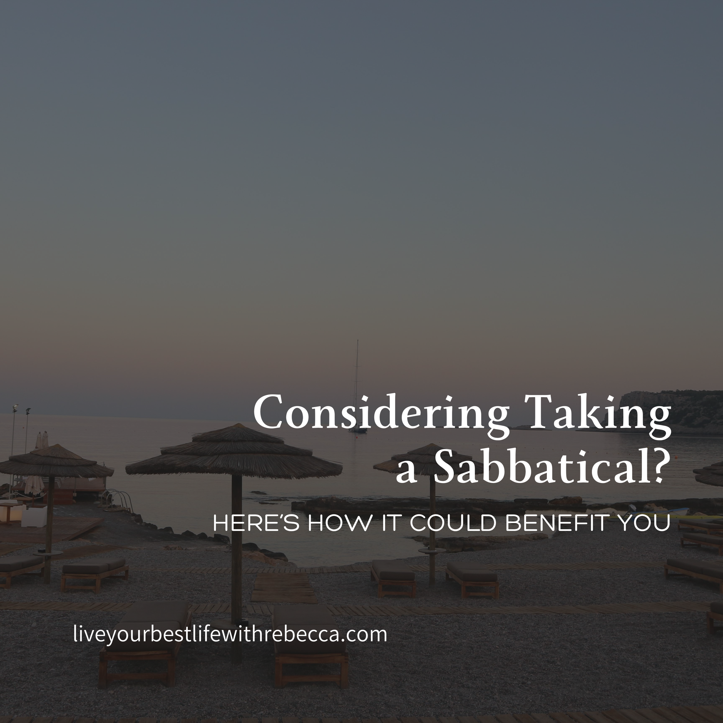 Considering Taking a Sabbatical? Here’s How It Could Benefit You