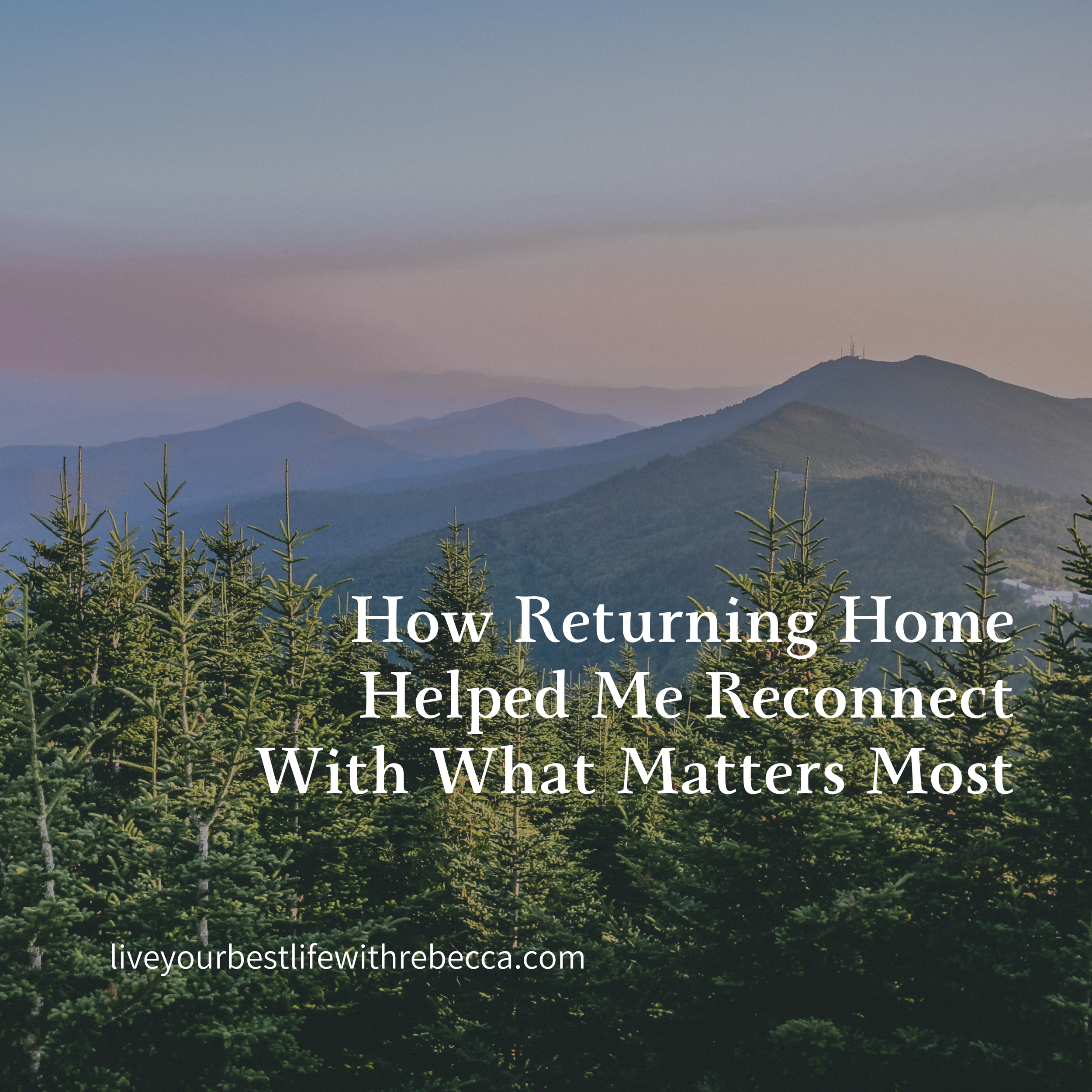 How Returning Home Helped Me Reconnect With What Matters Most