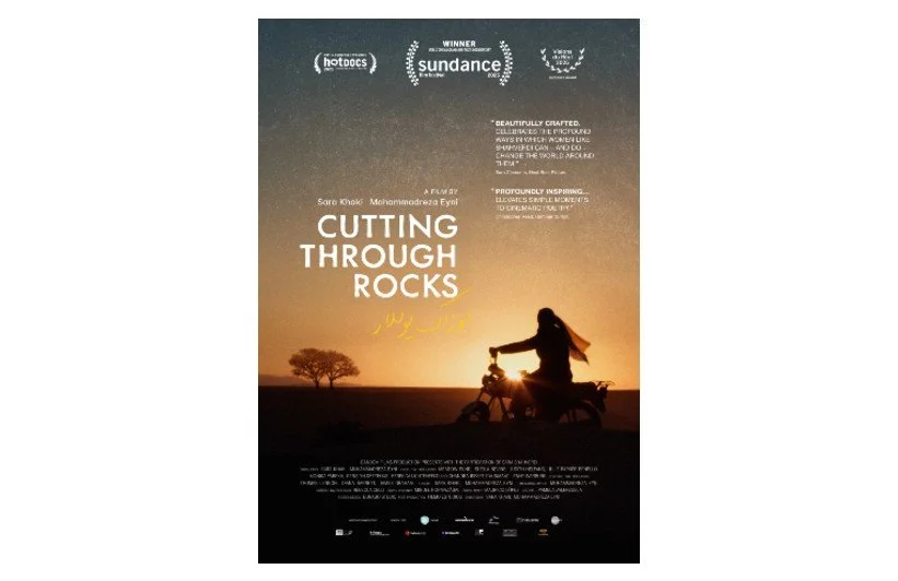  Cutting Through the Rocks:  a feature-length documentary about 37-year-old Sara Shahverdi, a motorcycle riding, land-owning, former midwife-turned- fierce citizen advocate and recent divorcée, just won a landslide local election in her remote Irania