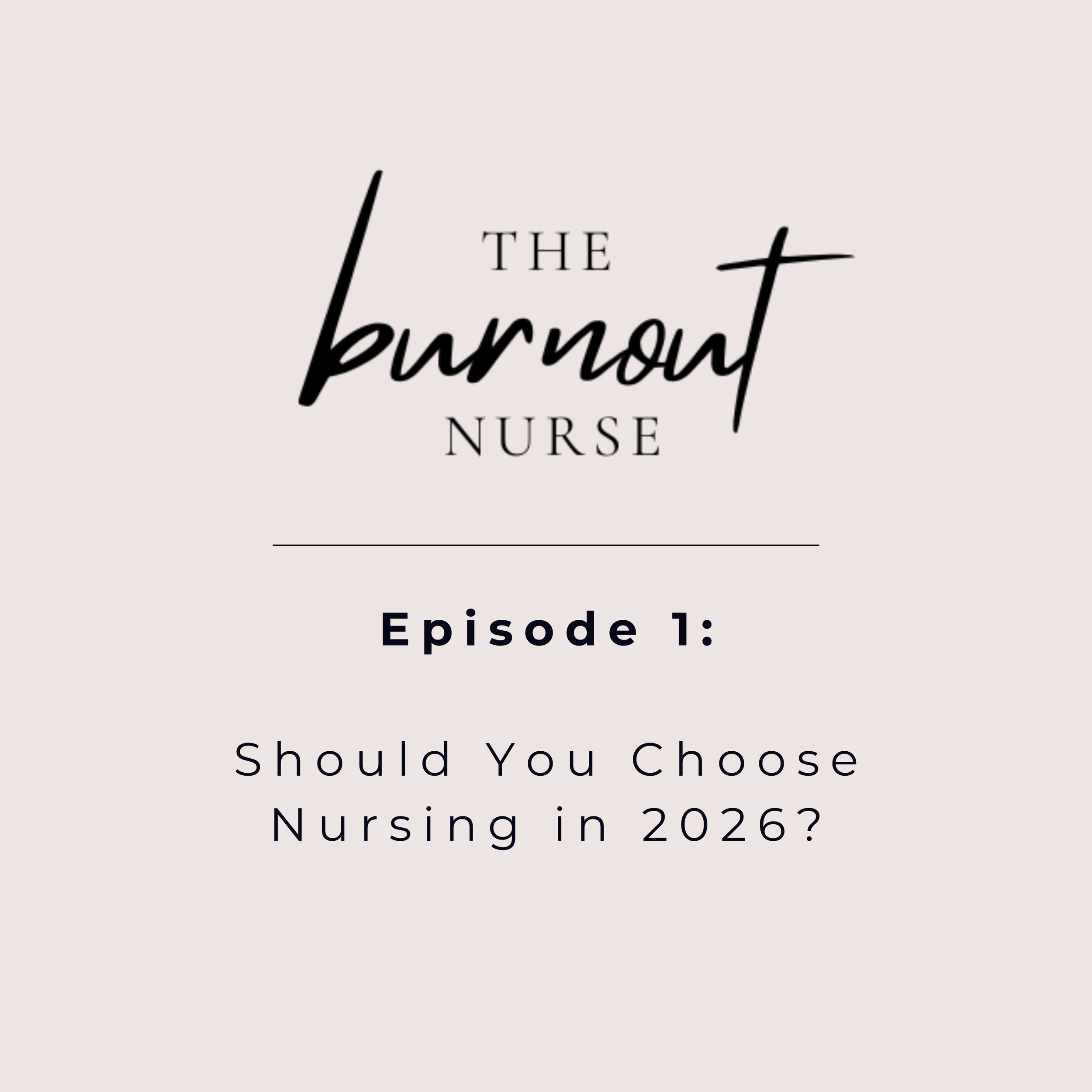 Episode 1: Should You Choose Nursing in 2026?
