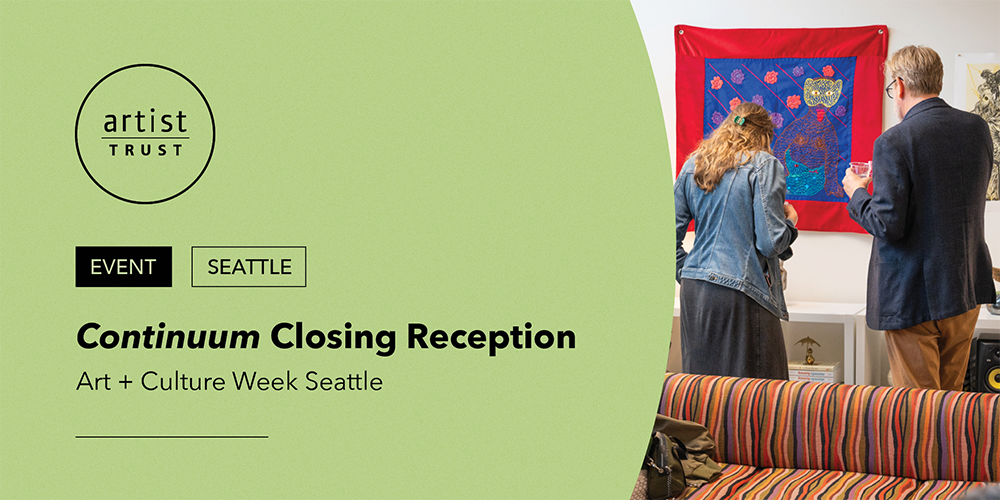 Artist Trust - Continuum: Celebrating the Artist Trust Fellowships Closing Reception