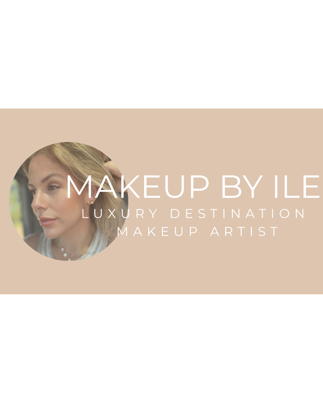 Business card for makeup artist 'Makeup by Ile,' with a photo of a woman and text indicating luxury destination makeup artist.
