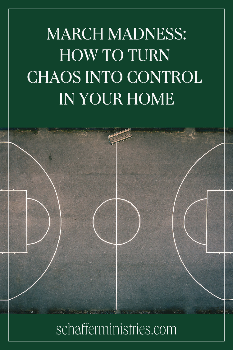 March Madness &amp; Marriage: How to Turn Chaos Into Control in Your Home