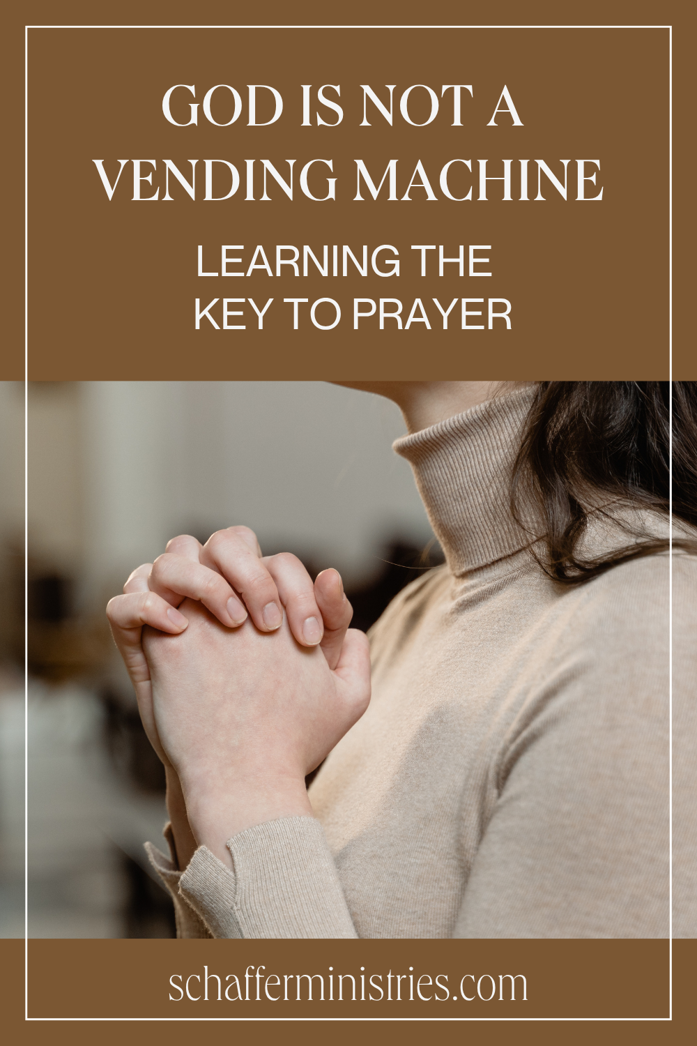 God Is Not a Vending Machine: Learning the Key to Prayer 