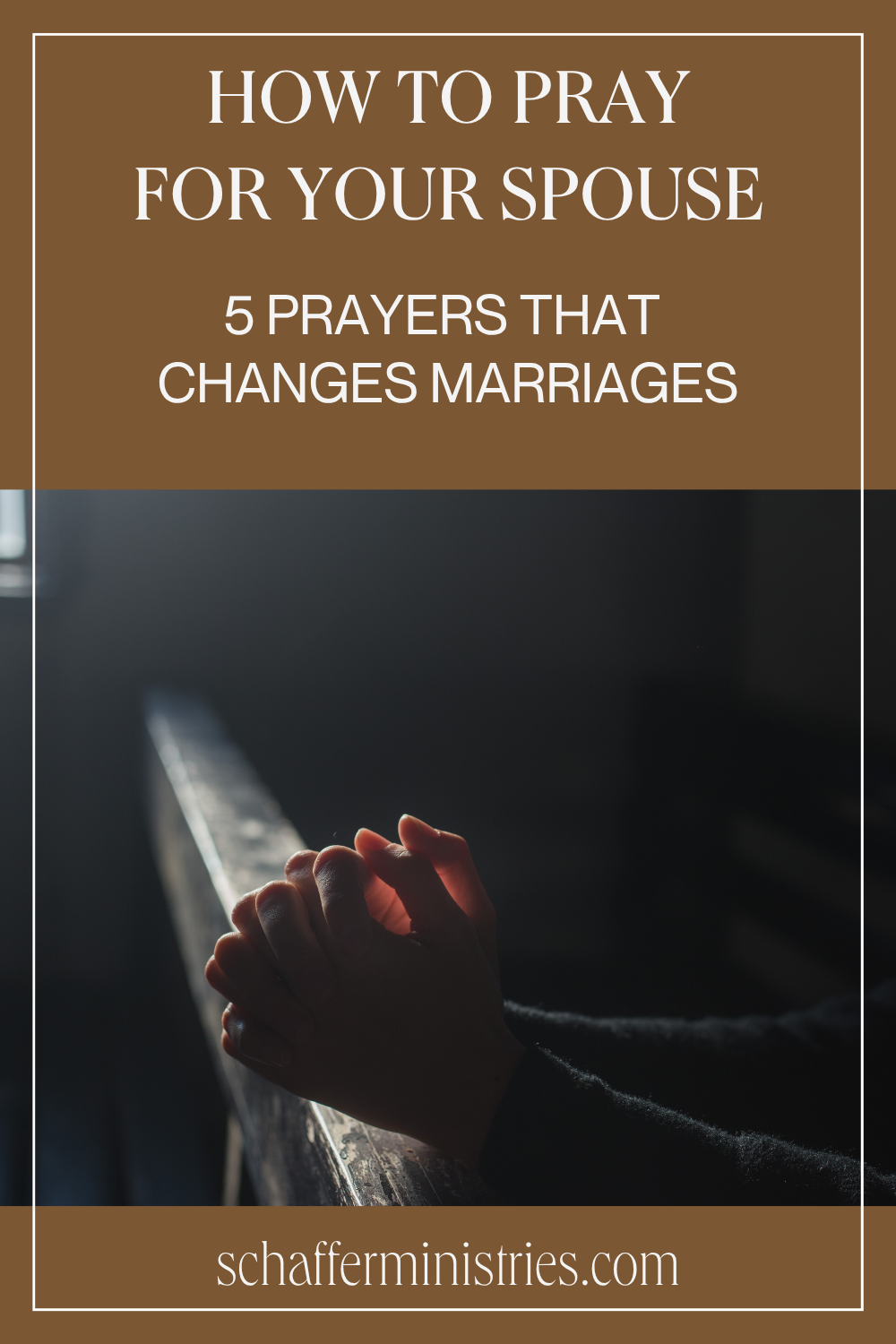 How to Pray for Your Spouse: 5 Prayers That Change Marriages