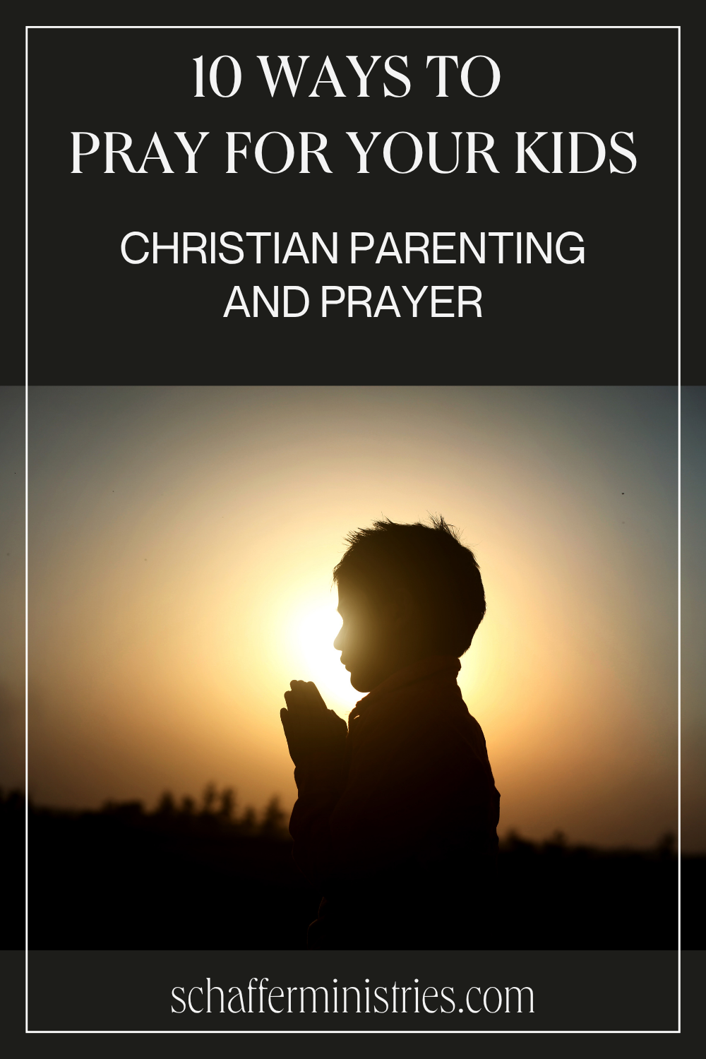 10 Ways to Pray for Your Kids
