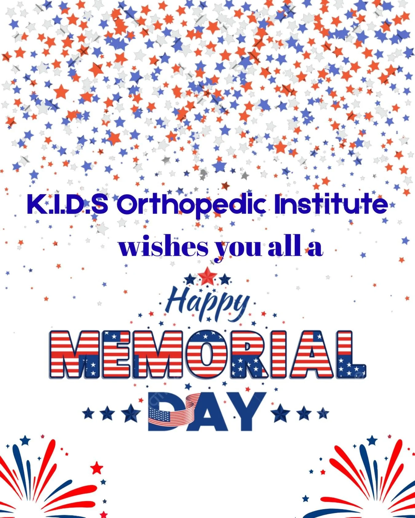 We at K.I.D.S Orthopedic Institute are honoring and remembering those who served.
Wishing our patients and families a safe and happy Memorial Day weekend !🇺🇸

Please note our office will be closed for the holiday weekend and will reopen on Tuesday,