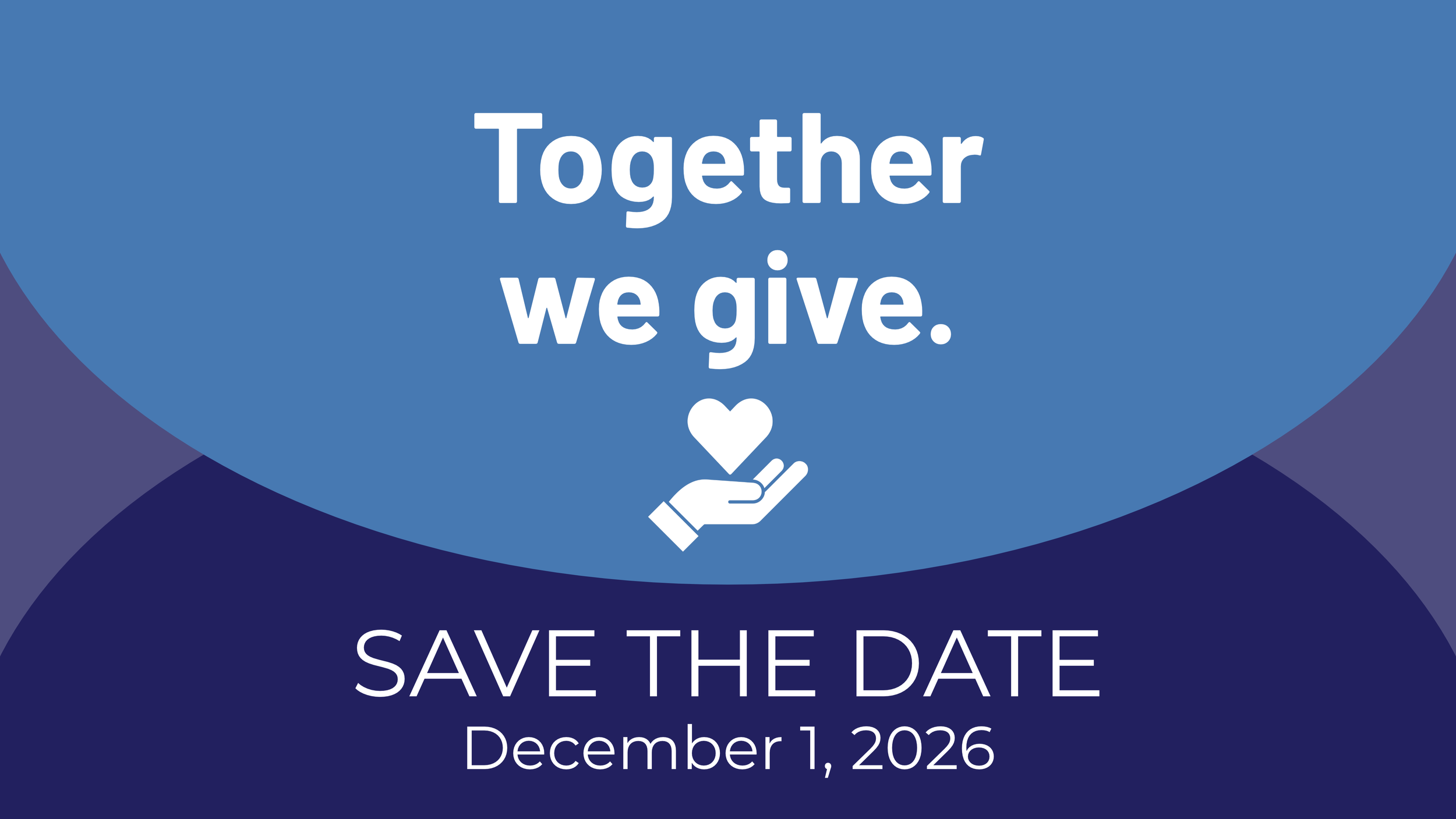 Graphic for Giving Tuesday with the text Together we give above an icon with a hand supporting a heart. Beneath, the text reads Save the Date December 1, 2026. 