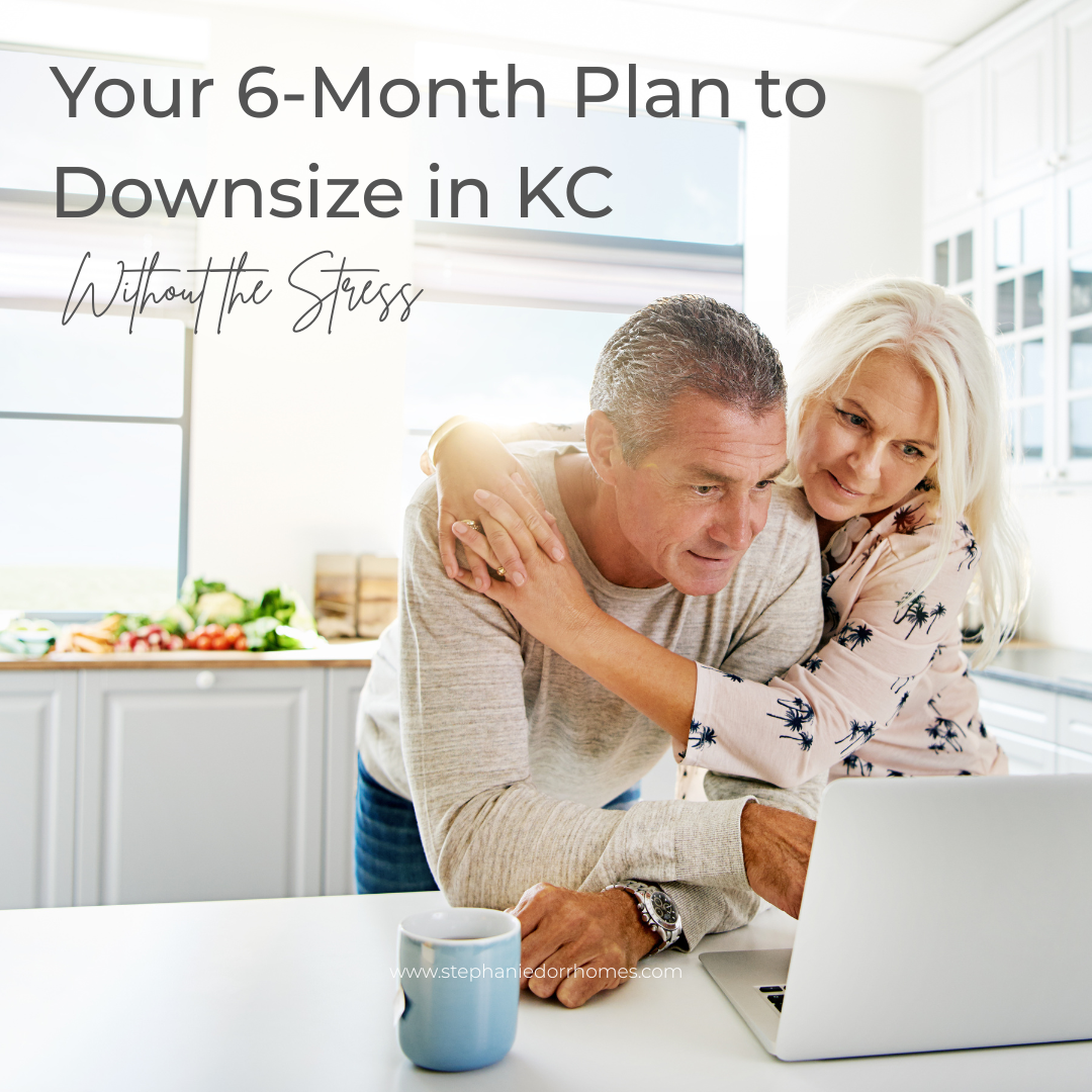 Your 6-Month Plan to Downsize in KC Without the Stress