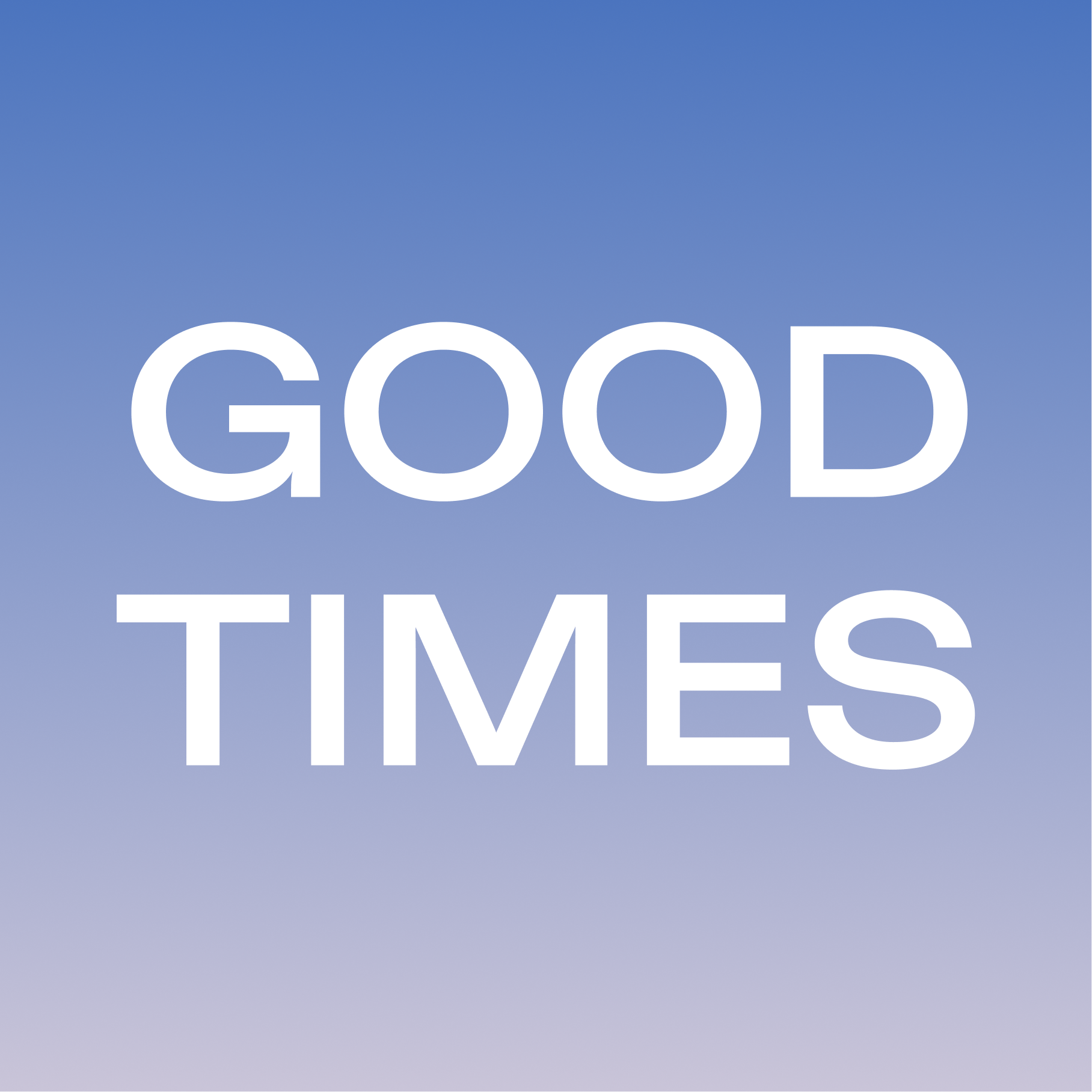 Text on a gradient blue background that says "GOOD TIMES"
