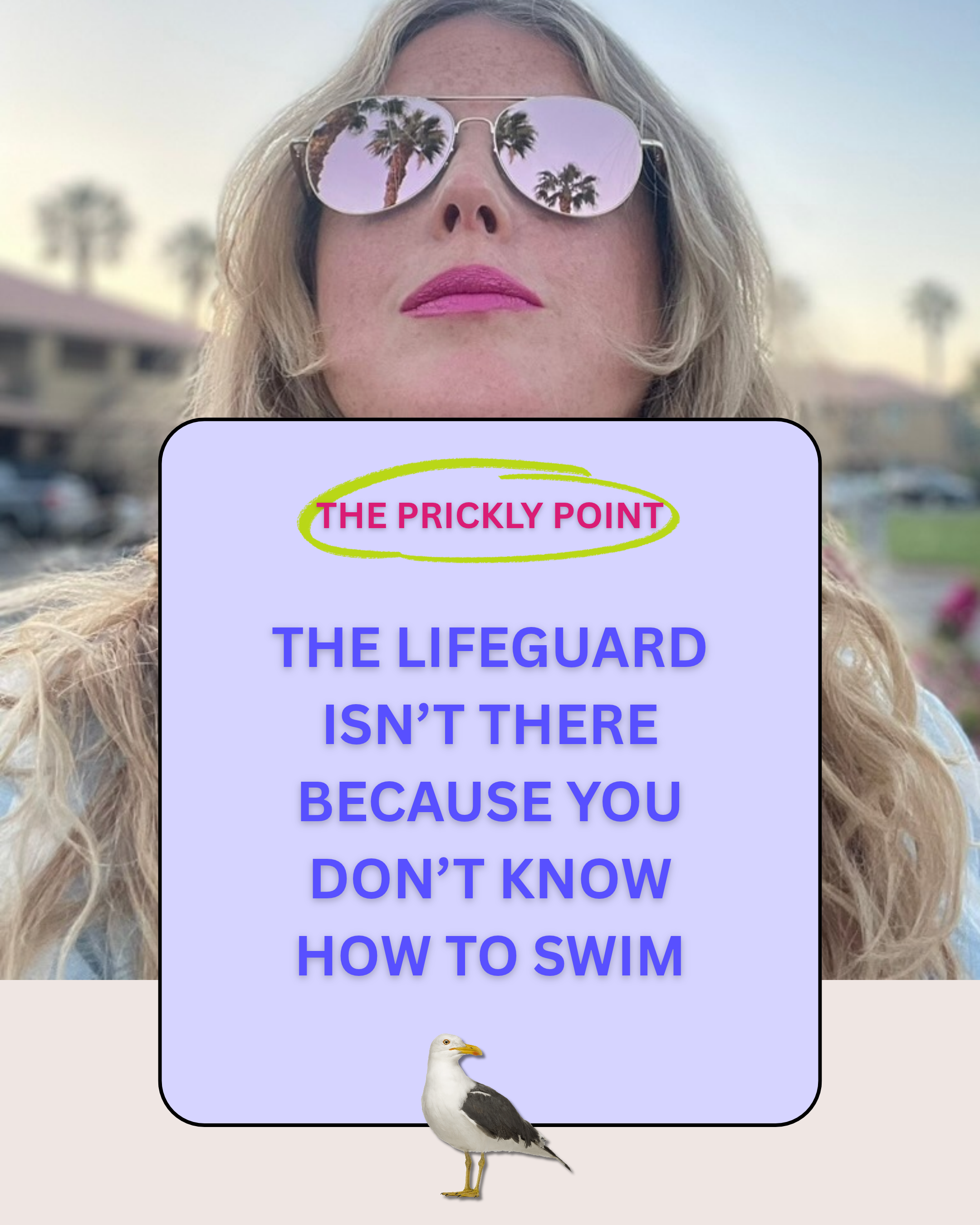 The lifeguard isn’t there because you don’t know how to swim 