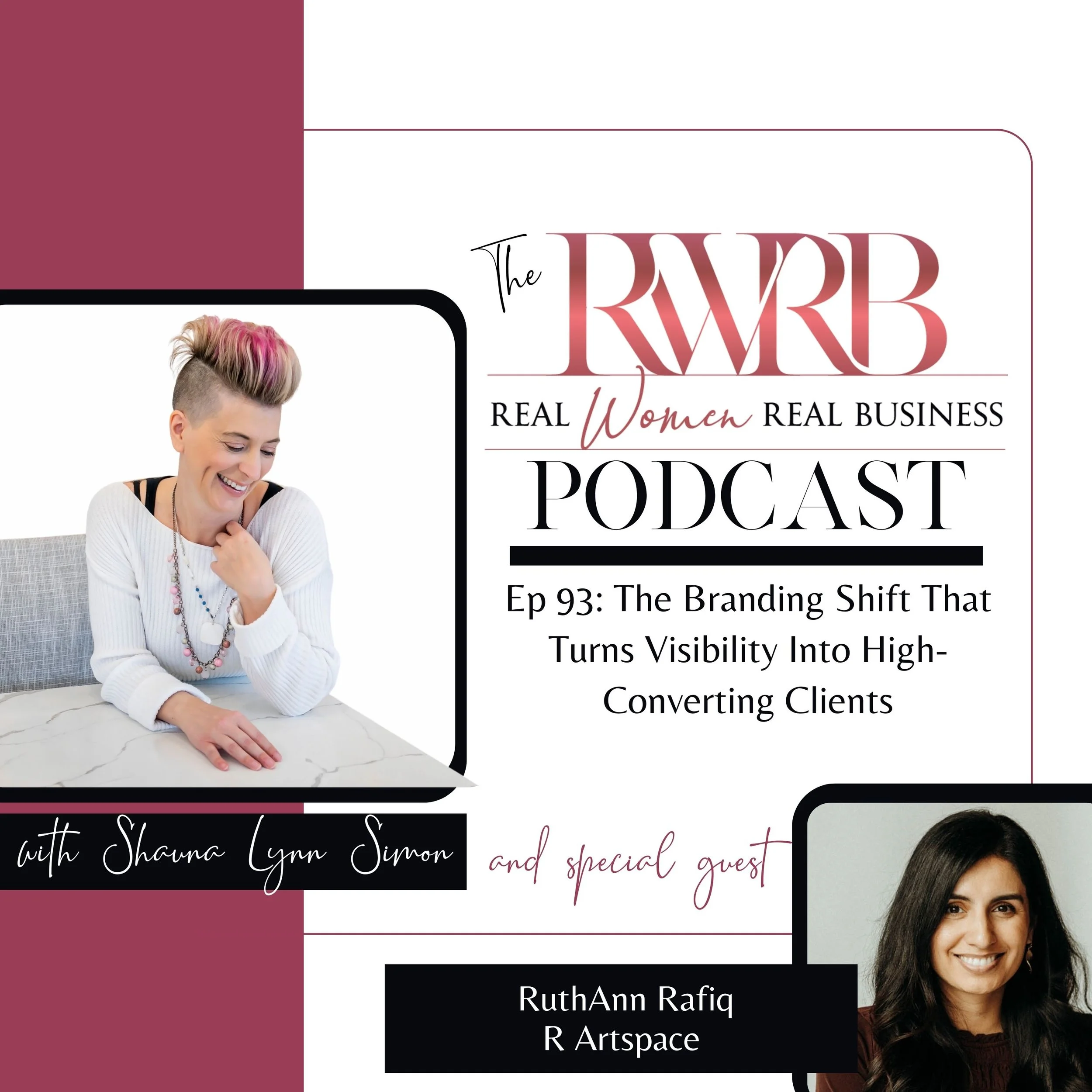 Ep 93: The Branding Shift That Turns Visibility Into High-Converting Clients with RuthAnn Rafiq
