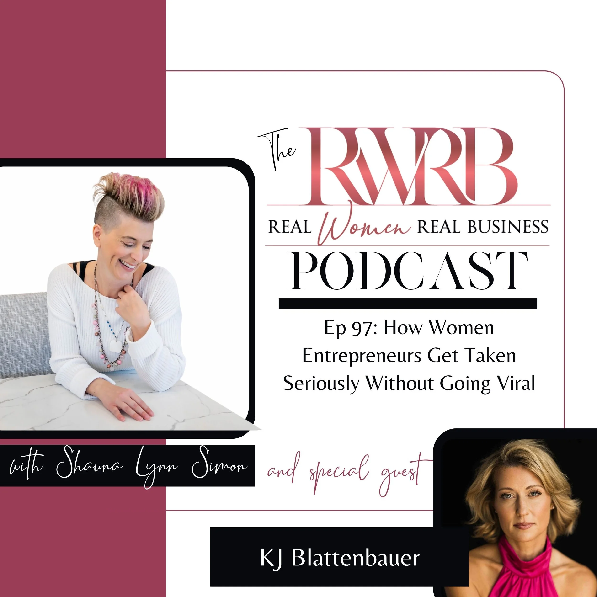 Ep 97: How Women Entrepreneurs Get Taken Seriously Without Going Viral with KJ Blattenbauer