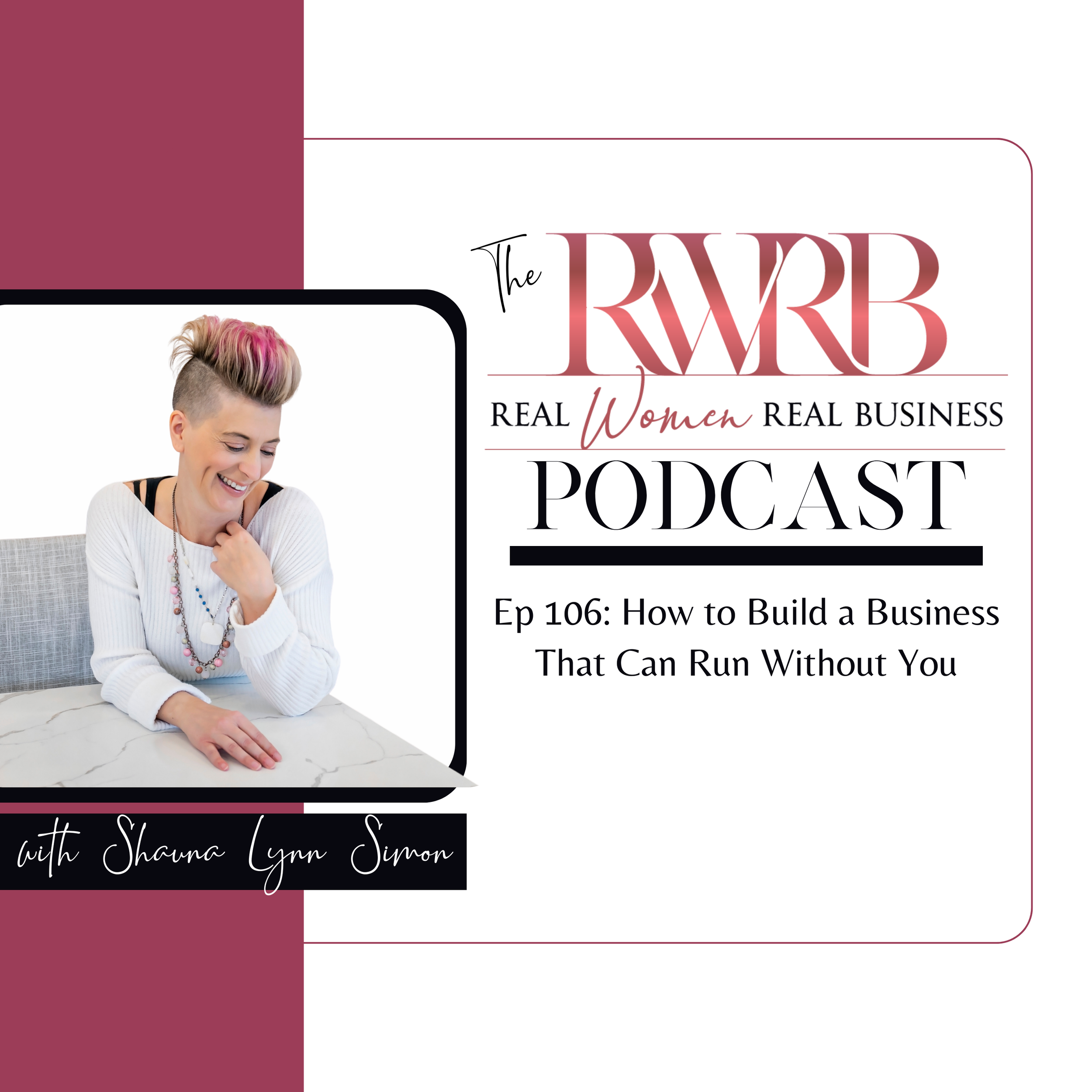 Ep 106 Transcript: How to Build a Business That Can Run Without You