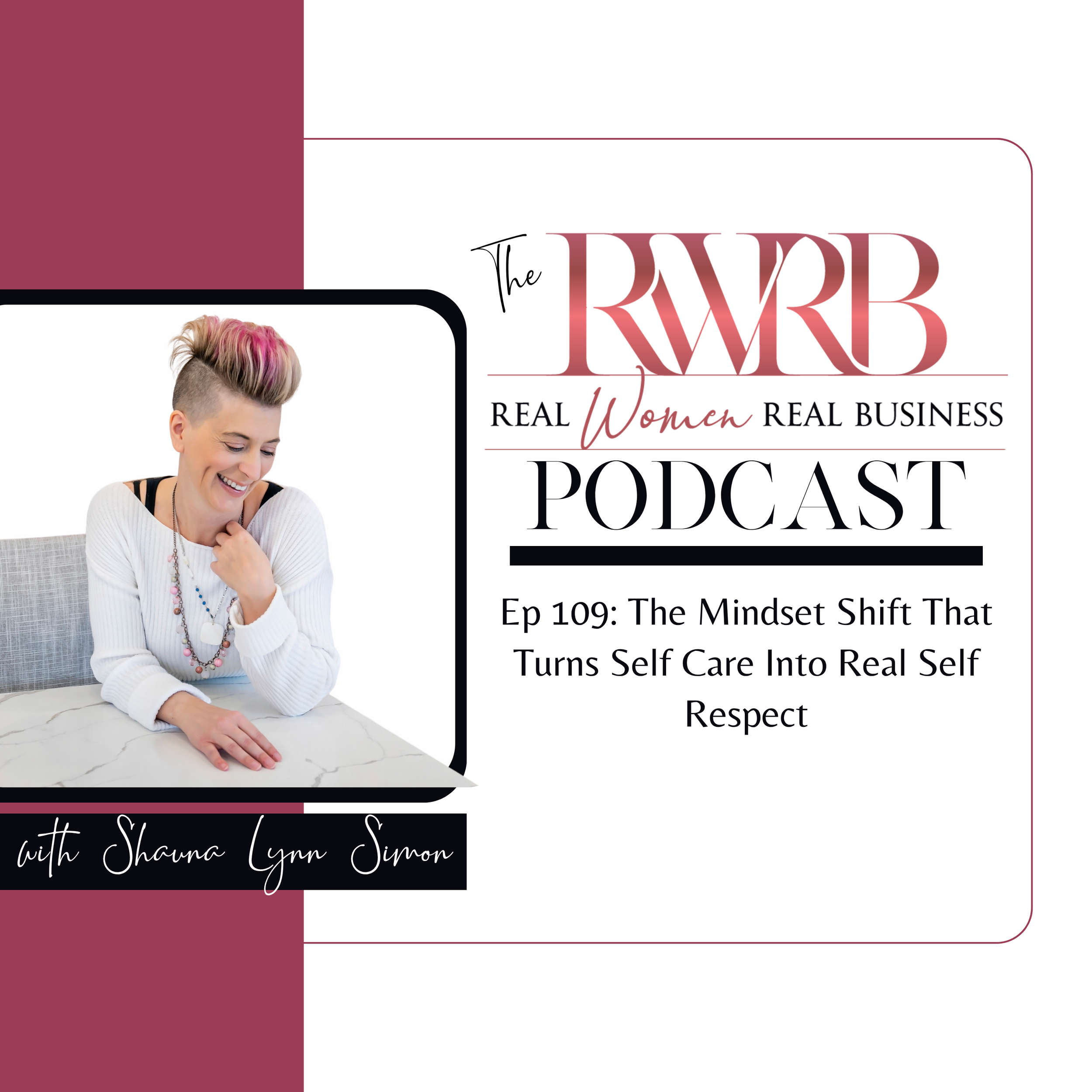 Ep 109 Transcript: The Mindset Shift That Turns Self Care Into Real Self Respect