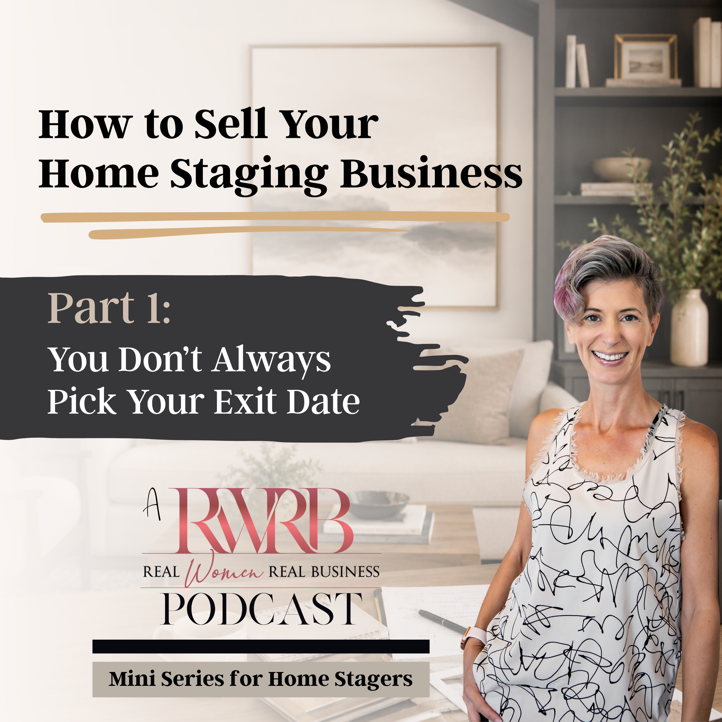 Part 1: You Don't Always Pick Your Exit Date (How to Sell Your Home Staging Business Mini-Series)