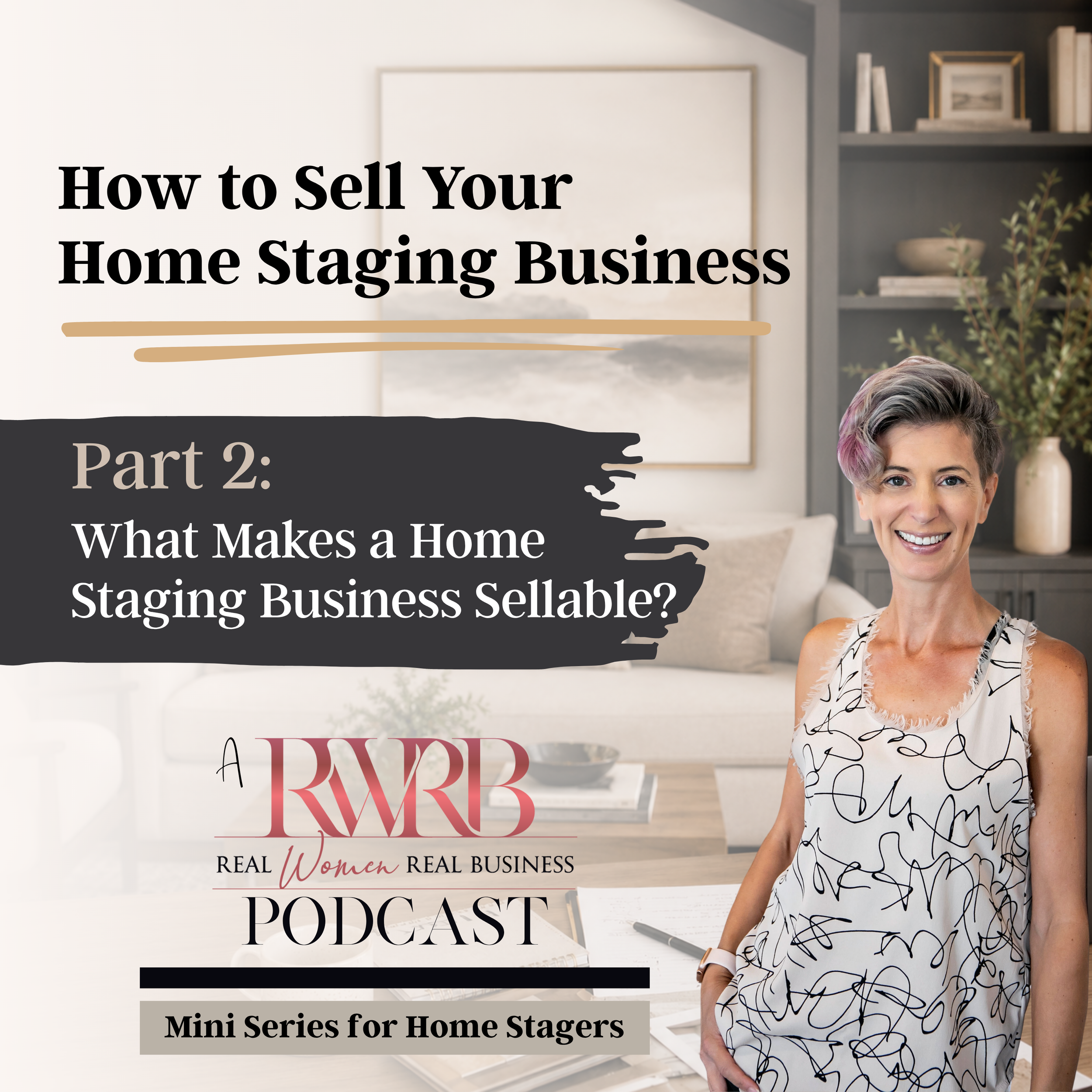 Part 2: What Makes a Home Staging Business Sellable? (How to Sell Your Home Staging Business Mini-Series)