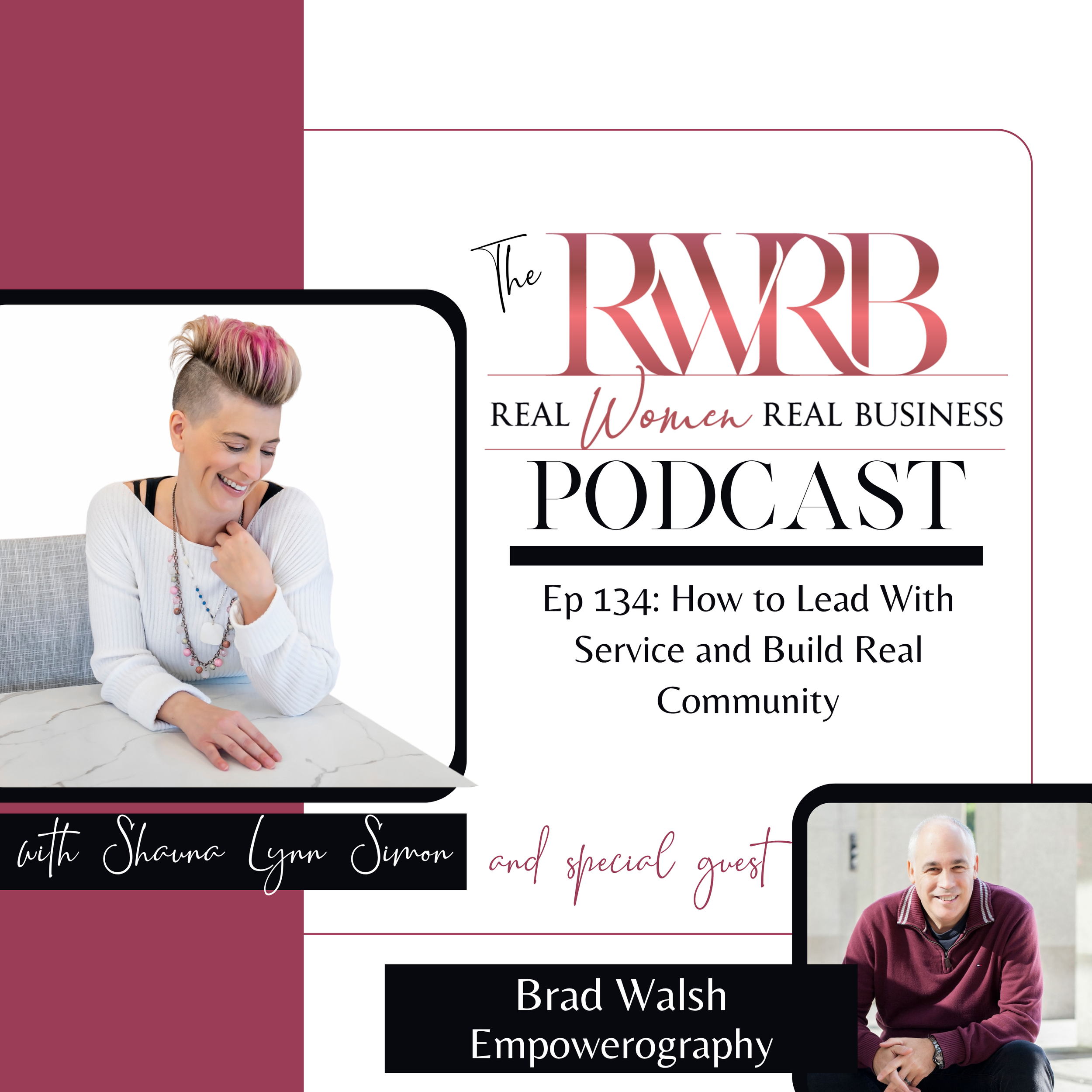 Ep 134 Transcript: How to Lead With Service and Build Real Community with Brad Walsh