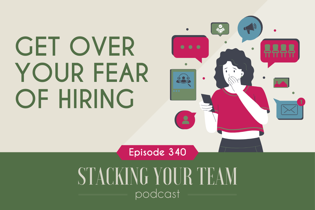 340: Get Over Your Fear Of Hiring