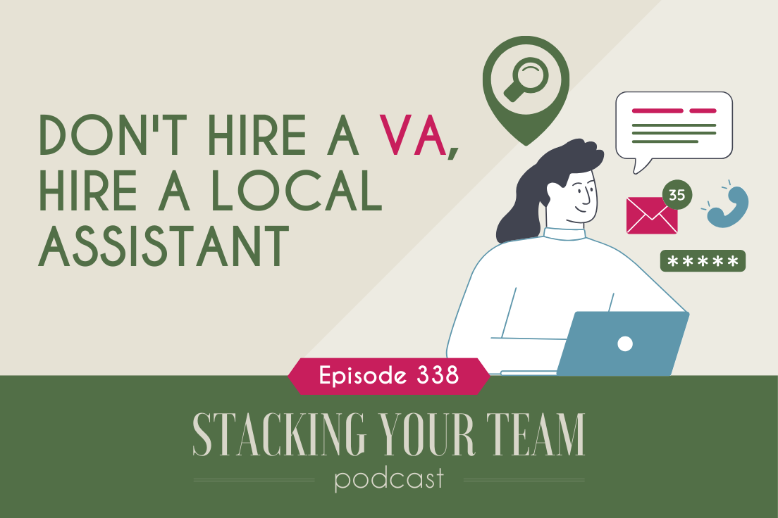 338: Don't Hire a Virtual Assistant, Hire a Local Assistant
