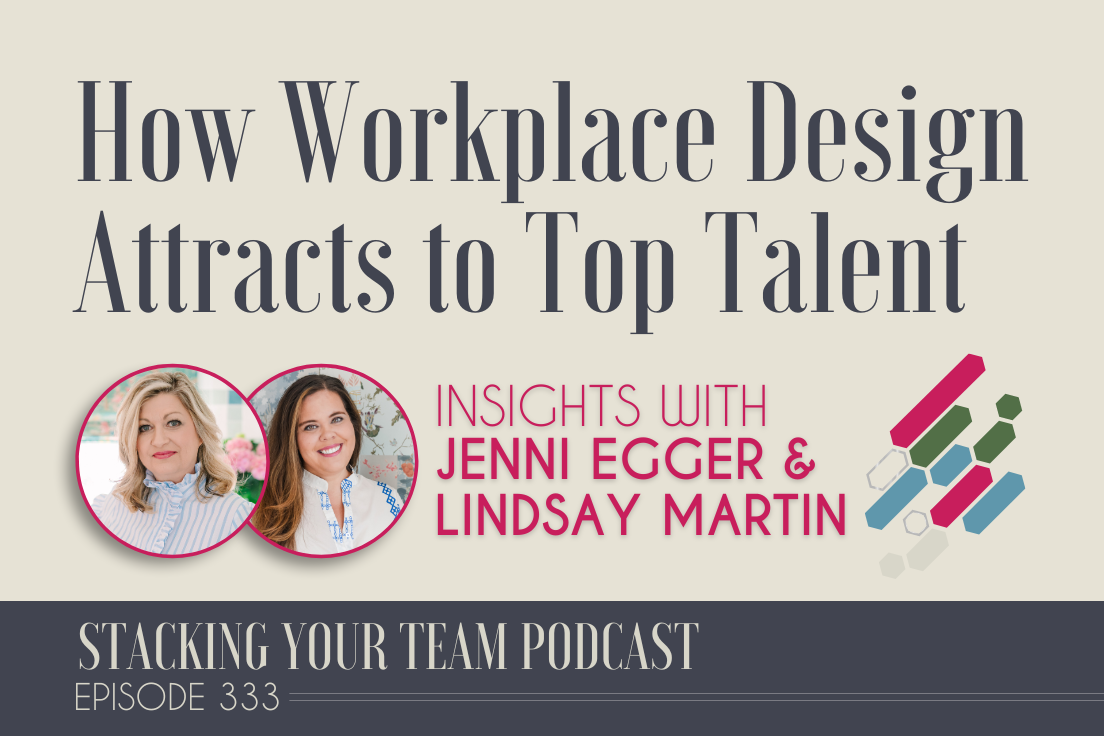 333: How Workplace Design Appeals to Top Talent with Jenni Egger