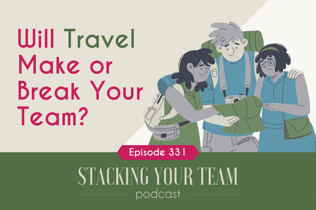 331: Will Travel Make or Break Your Team?