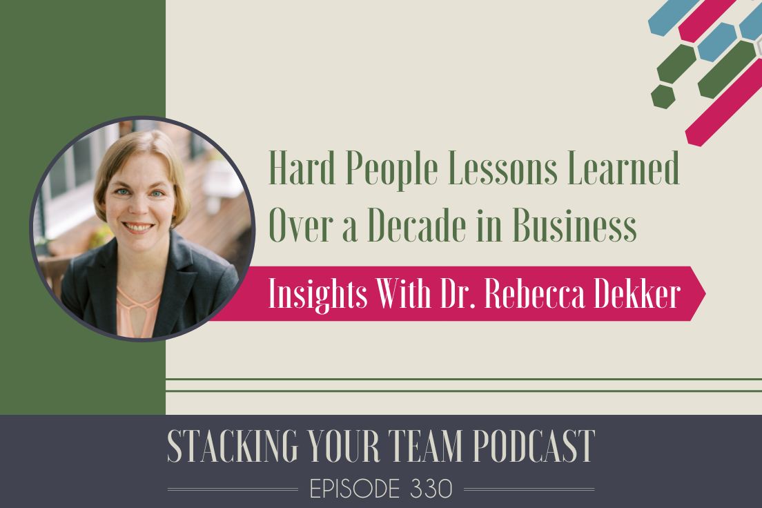 330: Hard People Lessons: Insights with Dr. Rebecca Dekker