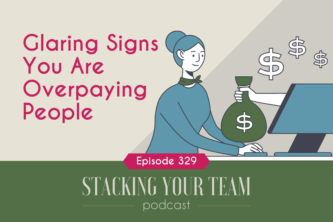 329: Glaring Signs You Are Overpaying People