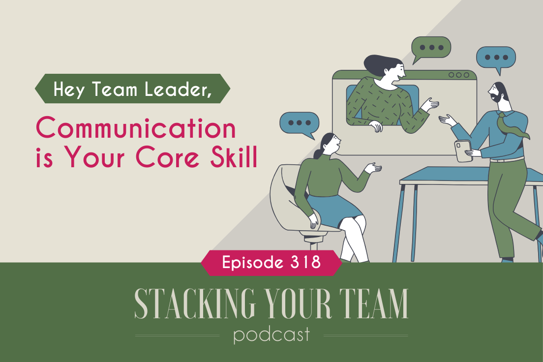 318: Hey Team Leader, Communication is Your Core Skill