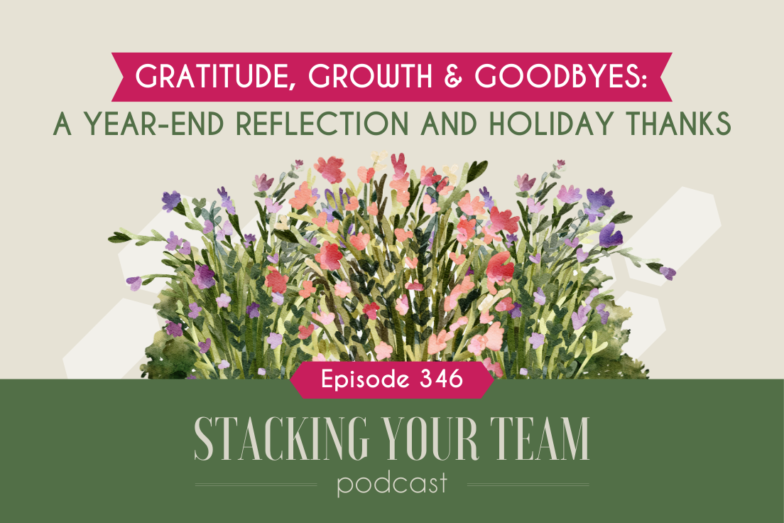 346: Gratitude, Growth &amp; Goodbyes: Reflection &amp; Holiday Thanks