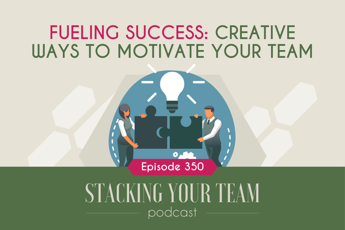 350: Fueling Success: Creative Ways to Motivate Your Team