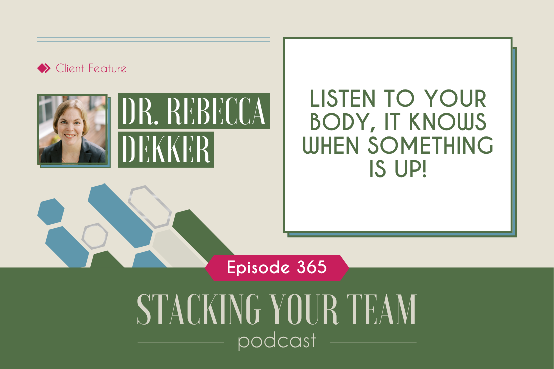 365: Listen To Your Body, It Knows When Something Is Up! with Dr. Rebecca Dekker