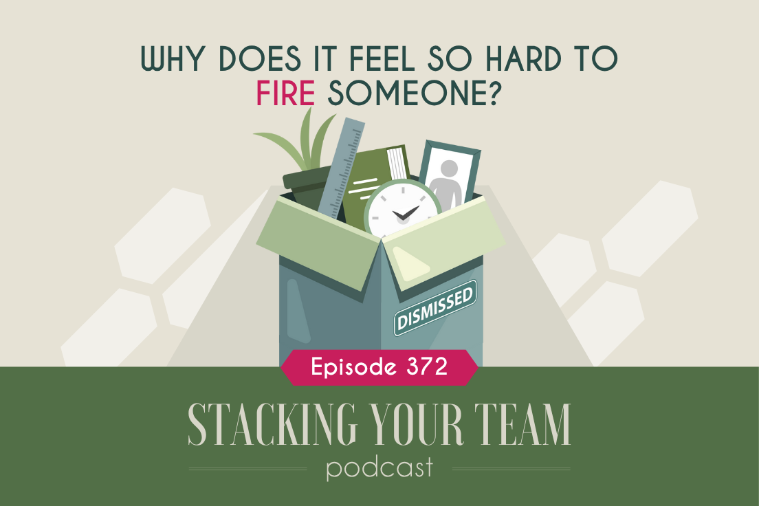 372: Why Does It Feel So Hard to Fire Someone?