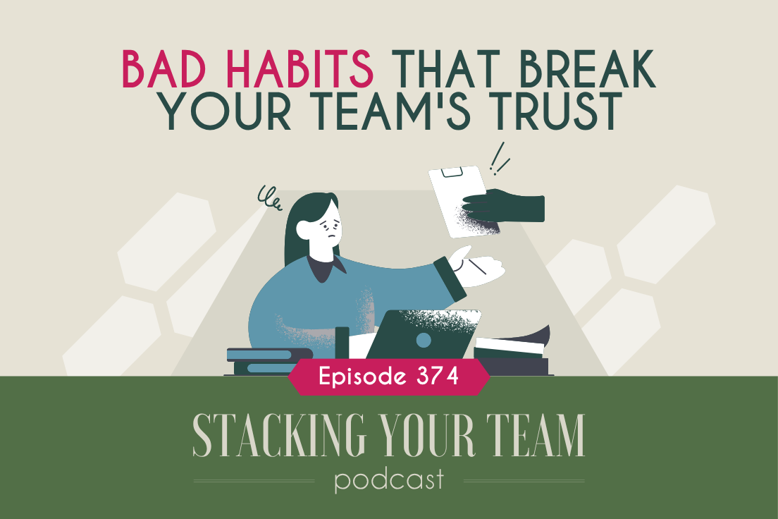 374: Bad Habits That Break Your Team's Trust