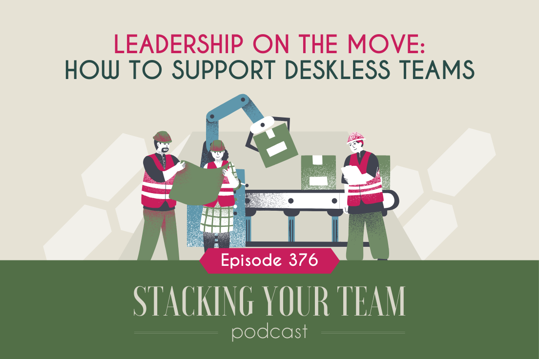 376: Leadership on the Move: How to Support Deskless Teams