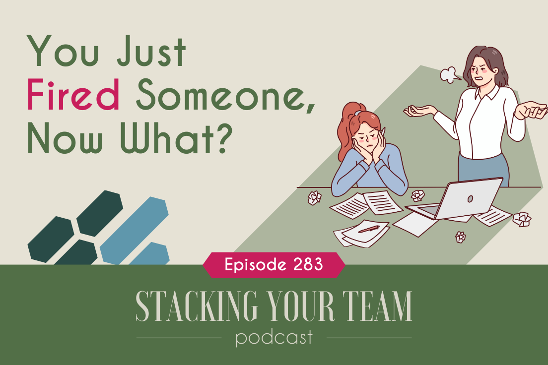 283: You Just Fired Someone, Now What?&nbsp;