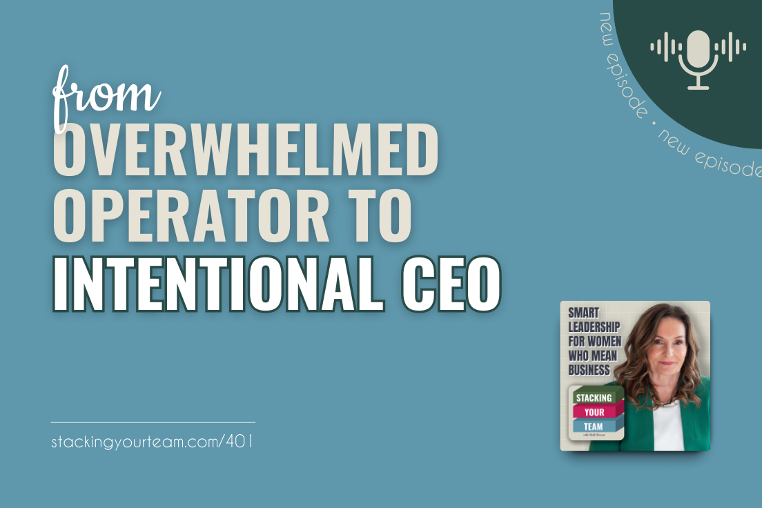 401: From Overwhelmed Operator to Intentional CEO